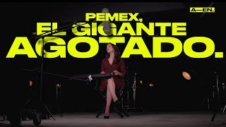 Pemex El gigante agotado  Acá Entre News con Laisha Wilkins [upl. by Annemarie]