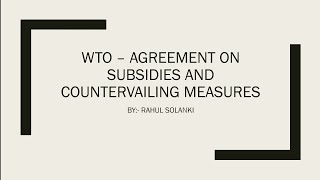 WTO AGREEMENT ON SUBSIDIES AND COUNTERVAILING MEASURES  Subsidy  Specificity  Dispute Settlement [upl. by Aynotel]