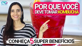 Por que VOCÊ deve tomar KOMBUCHA  5 SUPER Benefícios para sua saúde [upl. by Helli]