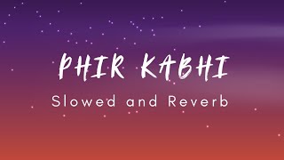 Phir kabhi  Lofi  Slowed  Reverb  Arijit Singh  MS Dhoni  The untold story  Lofi [upl. by Ydarg]