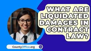 What Are Liquidated Damages In Contract Law  CountyOfficeorg [upl. by Sorensen]