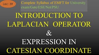 Introduction to Laplacian Operator amp Expression for Cartesian Coordinate System Field  EMFT Lec 39 [upl. by Tris]