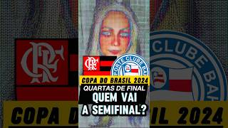 FLAMENGO X BAHIA  QUEM VAI A SEMIFINAL copadobrasil2024 mengão bahiaec [upl. by Nilyad]