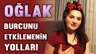 OĞLAK BURCUNU ETKİLEMENİN YOLLARI [upl. by Rockwood]