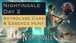 Nightingale Day 2  Astrolabe Card amp Essence Hunting [upl. by Latsryk]