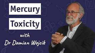 Mercury Toxicity with Dr Damian Wojcik [upl. by Aicilif]