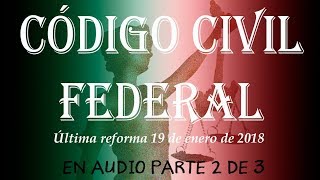 CÓDIGO CIVIL FEDERAL en Audio Parte2 [upl. by Fairleigh]