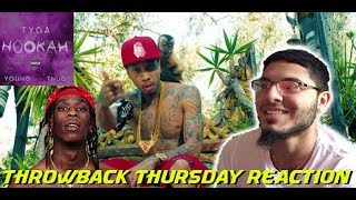 Tyga  Hookah ft Young Thug  THROWBACK THURSDAY REACTION [upl. by Nahtal492]