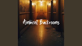 Ambient Backrooms [upl. by Sedgewick]