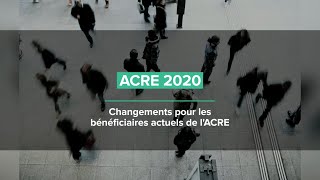 ACRE 2020 Changements pour les bénéficiaires actuels de lACRE [upl. by Repmek659]