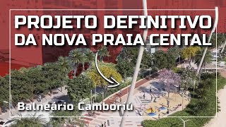 Conheça em Detalhes o Projeto Final de Revitalização da Praia Central de Balneário Camboriú [upl. by Buna736]