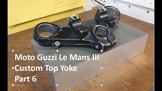 Moto Guzzi Le Mans III Custom Top Yoke Part 6 [upl. by Redlac]