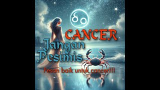 PESAN BAIK UNTUK CANCER JANGAN PESIMIS keberuntungan astrology horoscope cancer zodiac [upl. by Merlina656]