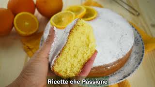 Torta allarancia più soffice al mondo  Ricette che Passione [upl. by Atinna]