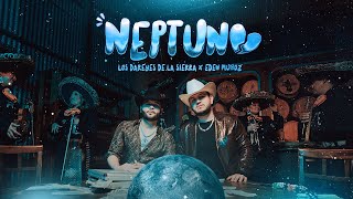 Los Dareyes de la Sierra x Eden Muñoz  NEPTUNO Video Oficial [upl. by Edyak]