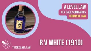 R v White 1910  ALevel Law  Key Case Summaries  Criminal Law [upl. by Secor]