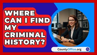 Where Can I Find My Criminal History  CountyOfficeorg [upl. by Arretahs]