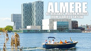 Almere Netherlands Modern Miracle  From Seabed to Skyline [upl. by Renata]