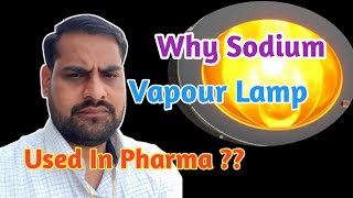 Why Sodium Vapour Lamp Used In Pharma Industry [upl. by Eissel]