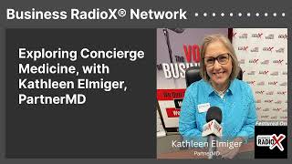 Exploring Concierge Medicine with Kathleen Elmiger PartnerMD  Business RadioX® Network [upl. by Benilda]