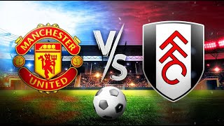 🔴LIVE  MANCHESTER UNITED vs FULHAM I ENGLISH PREMIER LEAGUE MATCH FULL STREAMING [upl. by Aime]