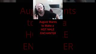 August Wants to Make a HOT MALE ENCHANTER [upl. by Rosalinde]