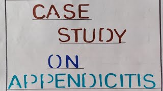 Case study on AppendicitisNcp on AppendicitisCareplan on Appendicitis Appendicitis Appendectomy [upl. by Weir]