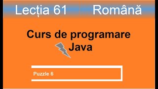 puzzle java 6  Curs de programare Java  Lectia 61 [upl. by Moberg]