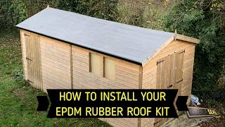 HOW TO INSTALL YOUR EPDM RUBBER ROOF KIT  INSTALLATION GUIDE [upl. by Eilrak]