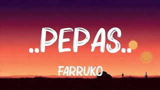 Farruko PepasLetraLyrics 🍀Letra de vídeo [upl. by Yreffoeg151]