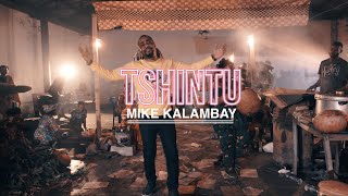 Mike Kalambay  Tshintu clip Officiel [upl. by Amice]