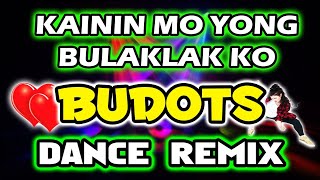 Kainin Mo Yong Bulaklak Ko BUDOTS DANCE REMIX [upl. by Craven]