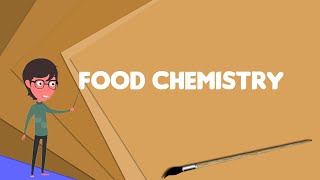 What is Food chemistry Explain Food chemistry Define Food chemistry Meaning of Food chemistry [upl. by Merv679]