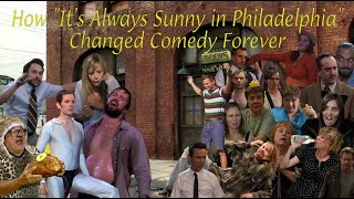 How quotIts Always Sunny in Philadelphiaquot Changed Comedy Forever [upl. by Eelessej799]