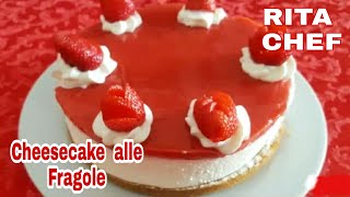 CHEESECAKE ALLE FRAGOLE🍓RITA CHEF  Un dolce fresco e goloso senza gelatina [upl. by Mirabella]