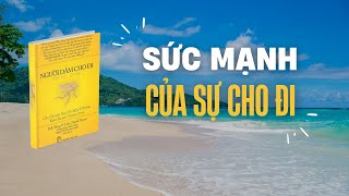 Sức mạnh của sự cho đi  Sách Người Dám Cho Đi [upl. by Akcimahs]