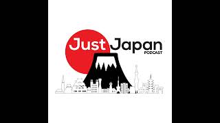 Just Japan Podcast 195  Impossible to Imagine [upl. by Erund]