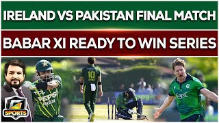 PAK VS IRELAND FINAL T20 MATCH  Babar XI Ready to Win Series against Ireland  G Sports [upl. by Hound469]