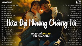 Em Đi Về Ở Phía Mặt Trời Anh Về Phía Một Đời Không Em TikTok  Hứa Đợi Nhưng Chẳng Tới  Ballad 2024 [upl. by Shapiro]