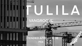 vangroove  Tulila Extended Afro House Mix [upl. by Boylston]