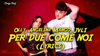 Olly Angelina Mango JVLI  Per due come noi LyricsTesto [upl. by Tye]