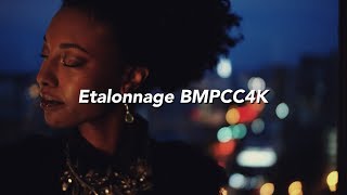 ÉTALONNAGE DE LA NOUVELLE CAMERA BLACKMAGIC BMPCC4K [upl. by Yhtac]