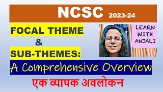 NCSC 202324Focal theme amp Subthemes A Comprehensive Overview  एक व्यापक अवलोकन [upl. by Hgalehs]