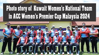 Photo story of Kuwait Womens National Team in ACC Womens Premier Cup Malaysia 2024 [upl. by Sheff592]