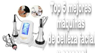 ✅Las 5 mejores maquinas para belleza facial y corporal✅ [upl. by Alistair]