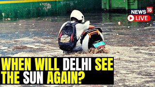 Delhi Rains LIVE  Delhi News LIVE  Delhi Rainfall Updates  Rain Fury In Delhi  English News LIVE [upl. by Flam]