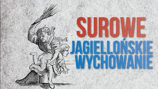 Surowe wychowanie u Jagiellonów Ciekawostki historyczne 30 [upl. by Stoecker101]