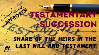 TOPIC 4 TESTAMENTARY SUCCESSION  Share of the Heirs in the Last Will and Testament [upl. by Gunas]