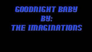 The Imaginations Goodnight Baby Doo wop [upl. by Attelahs189]