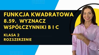 359 Wyznacz współczynnik b i c we wzorze funkcji kwadratowej wiedząc że funkcja ma jedno miejsce [upl. by Cleres]